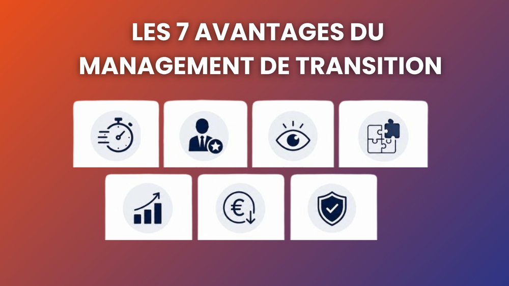 Quels sont les 7 avantages du management de transition